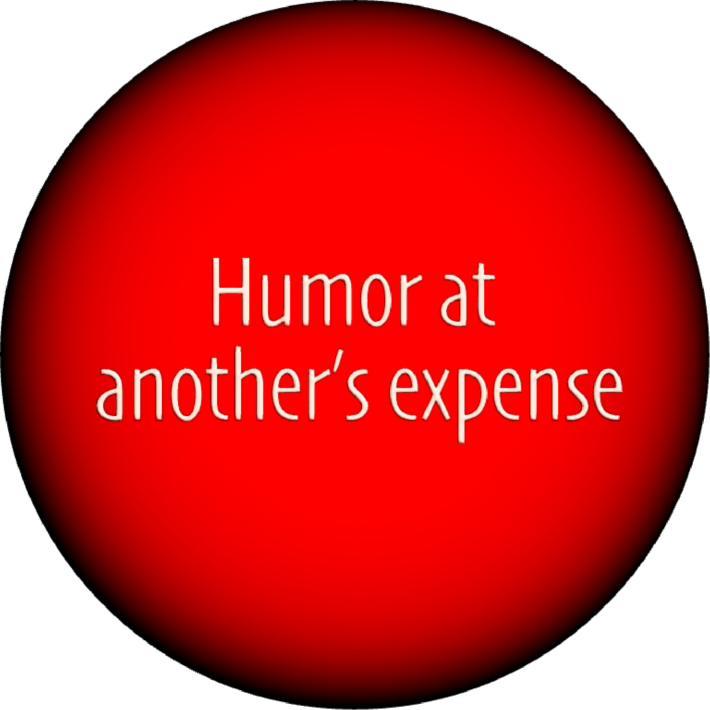 Humor at another’s expense